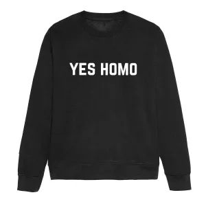 Yes Homo - LGBTQ  Sweatshirt